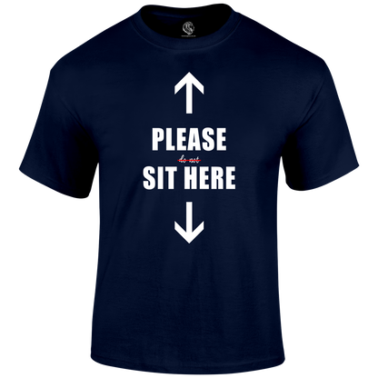 Sit Here T Shirt