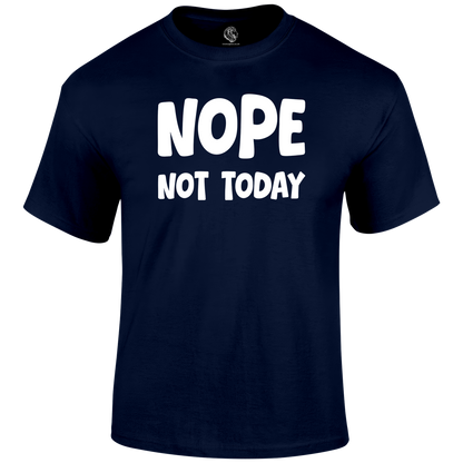 Not Today Funny T Shirt