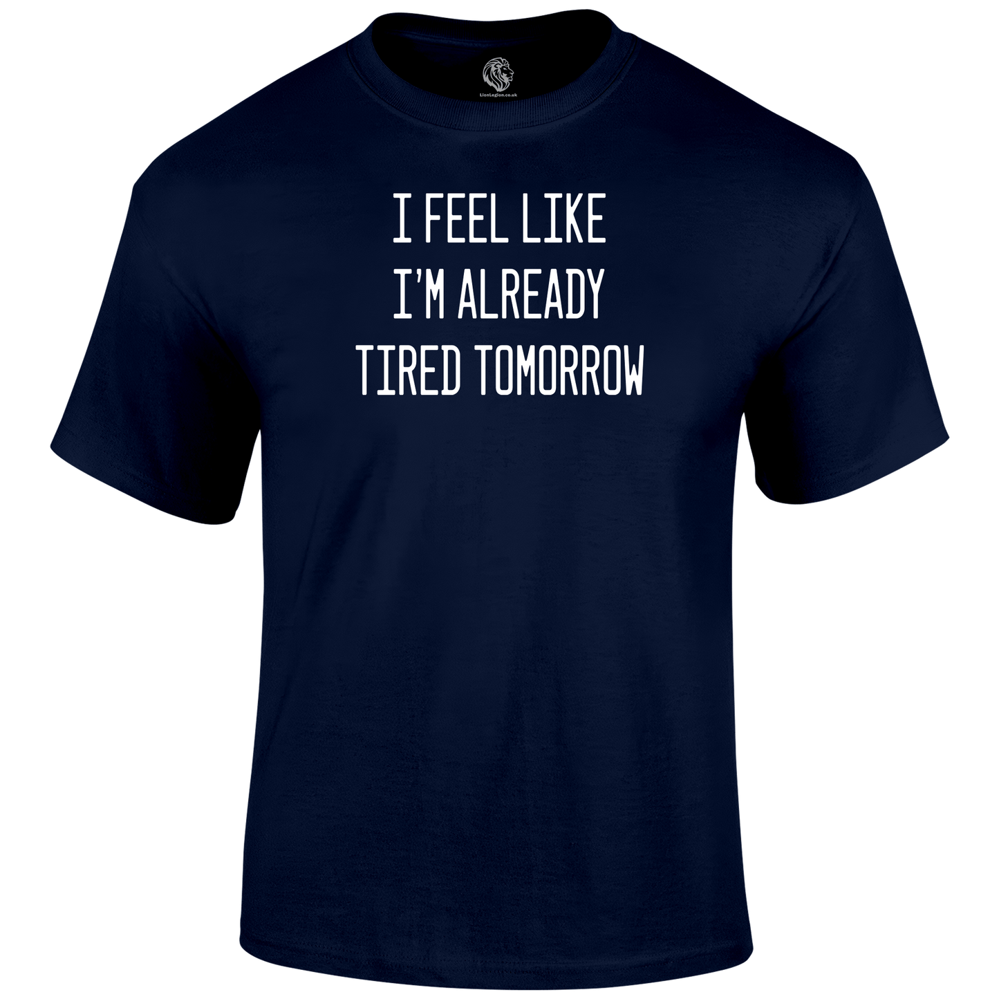 Already Tired T Shirt by Lion Legion 