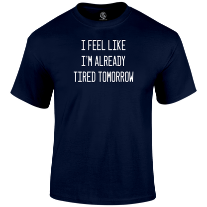 Already Tired T Shirt by Lion Legion 