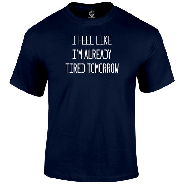 Already Tired T Shirt by Lion Legion 
