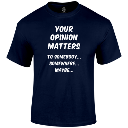 Your Opinion T Shirt