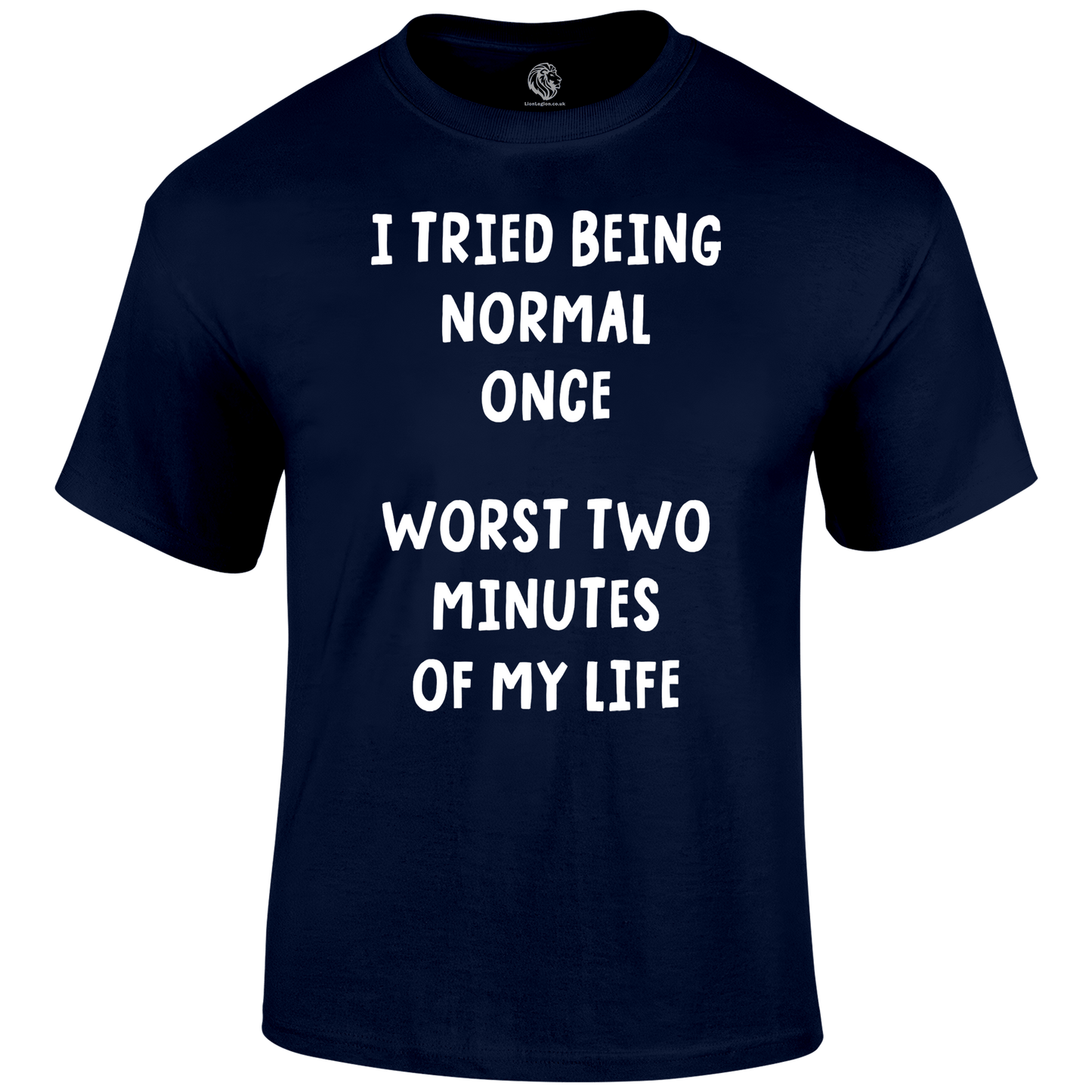 Being Normal Funny T Shirt by Lion Legion 