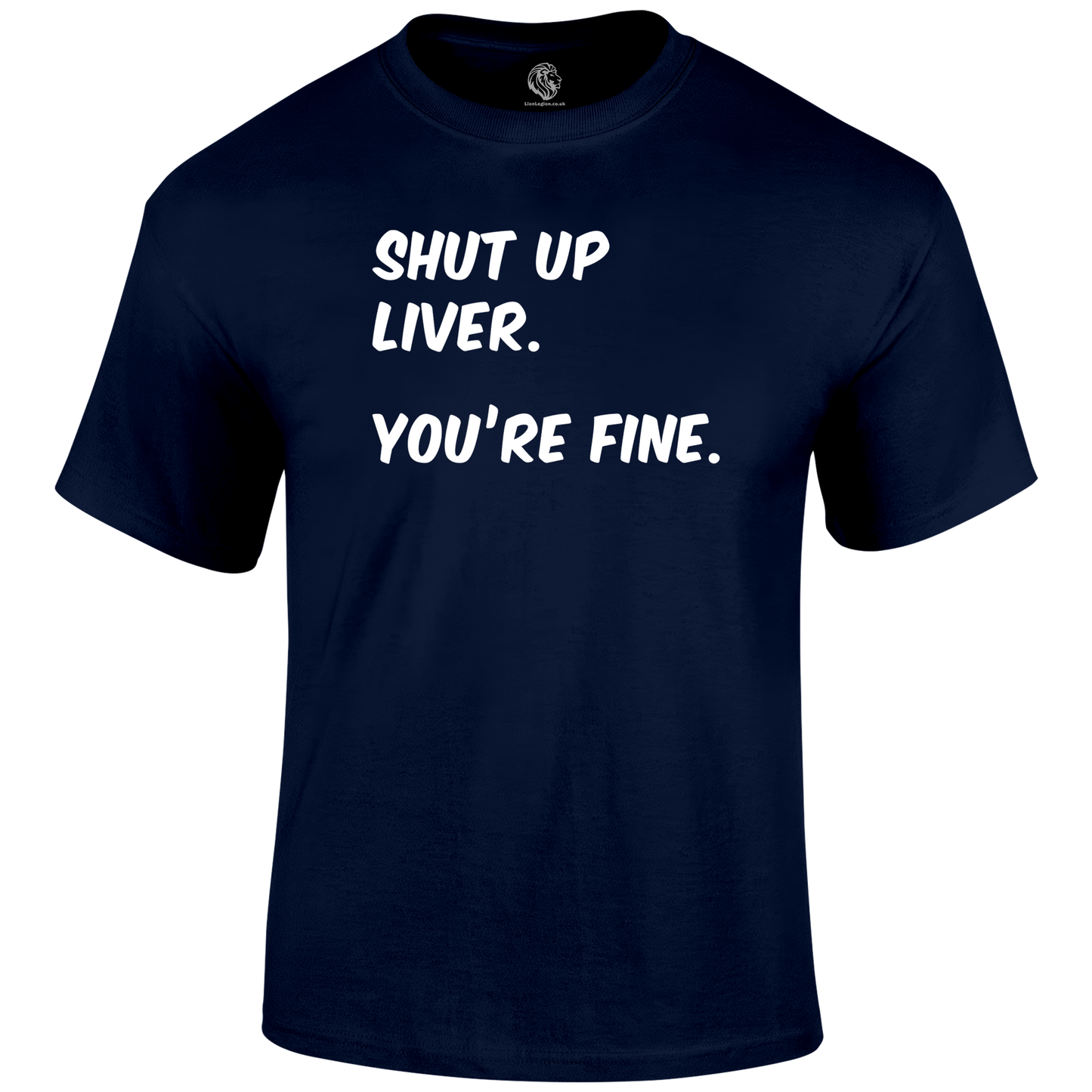 Shut Up Liver T Shirt