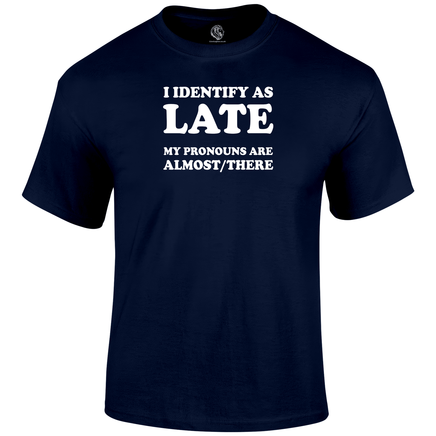 Late Pronouns Funny T Shirt by Lion Legion 