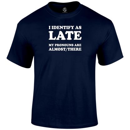 Late Pronouns Funny T Shirt by Lion Legion 