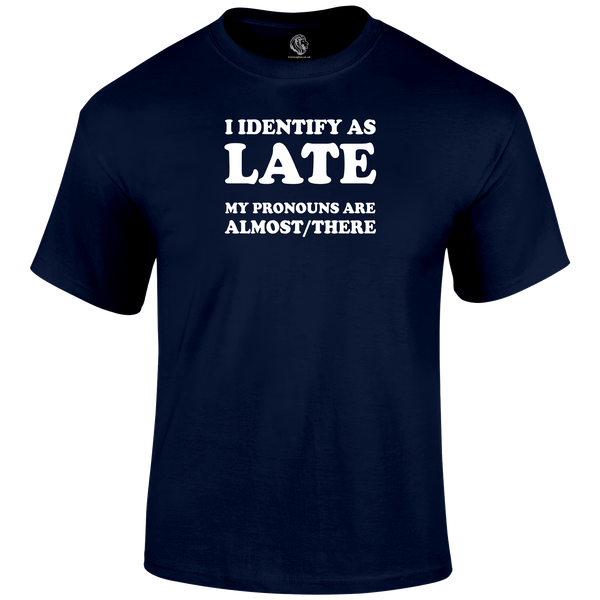 Late Pronouns Funny T Shirt by Lion Legion 