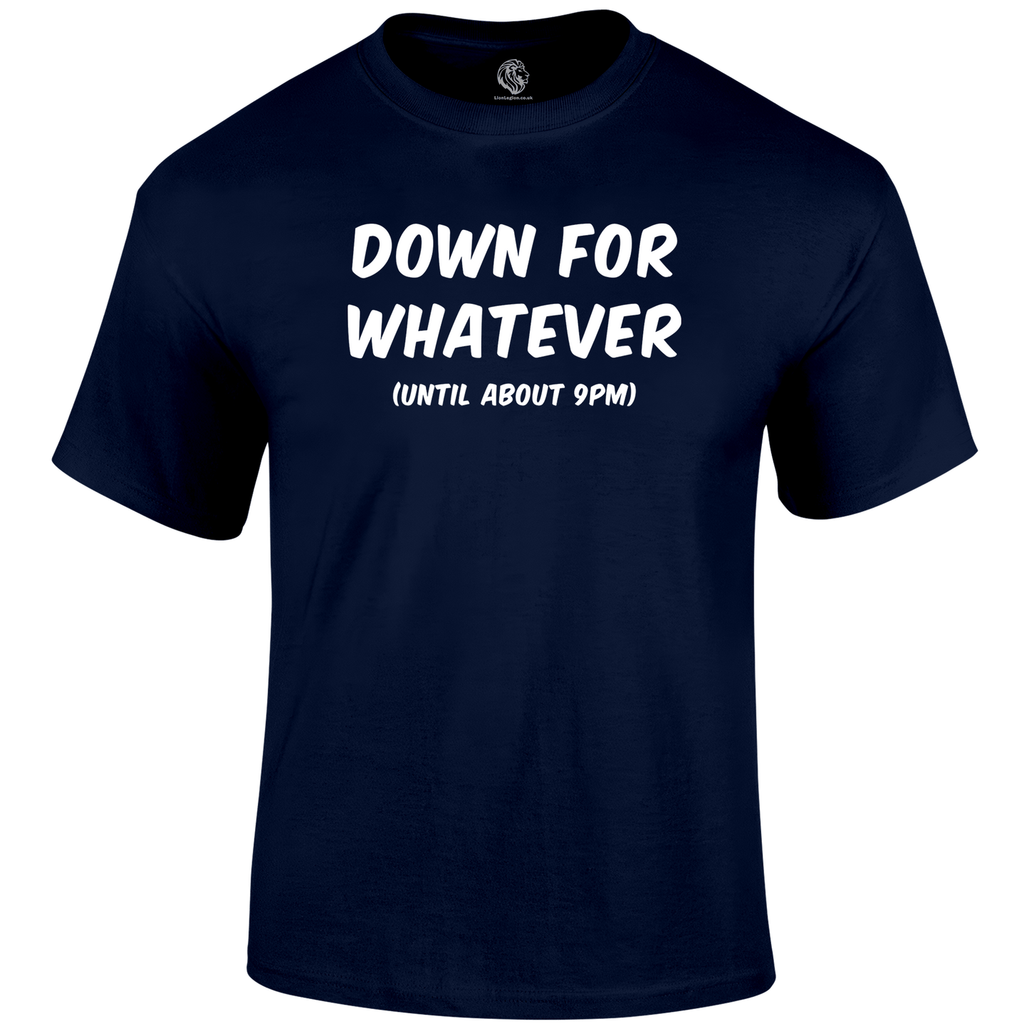 Down For Whatever Funny T Shirt by Lion Legion 