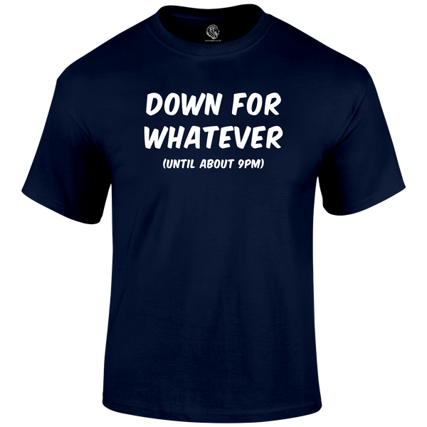 Down For Whatever Funny T Shirt by Lion Legion 