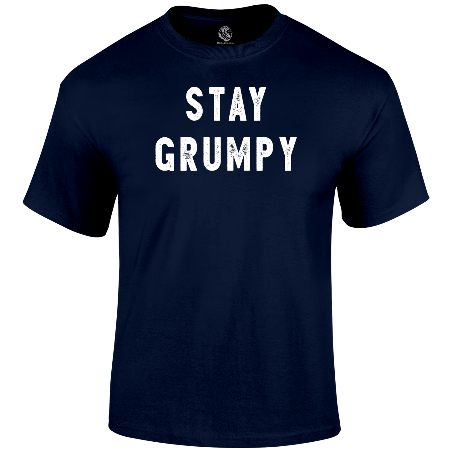 Stay Grumpy Funny T Shirt by Lion Legion 