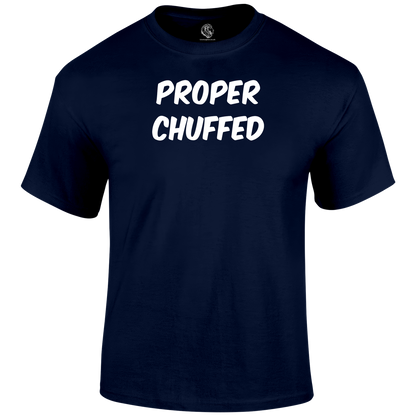 Proper Chuffed T Shirt