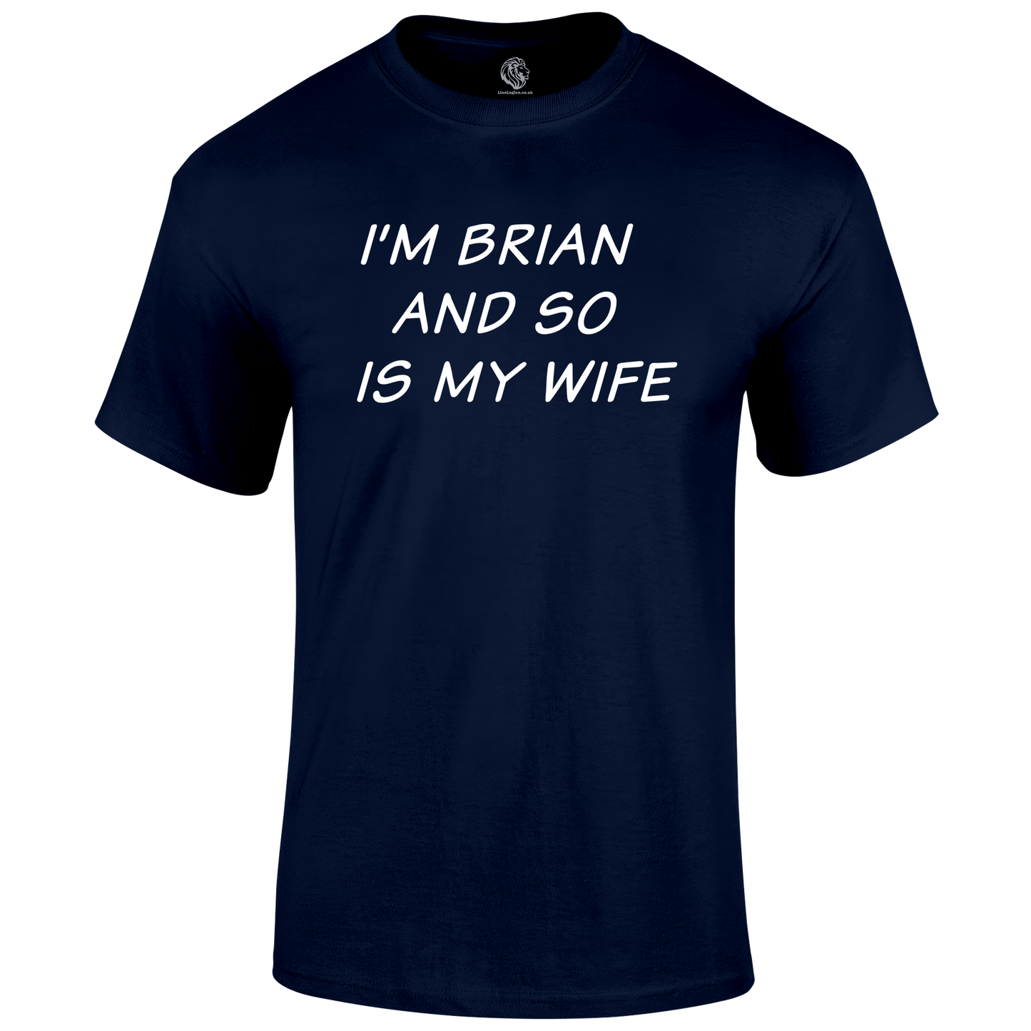 I'm Brian T Shirt by Lion Legion 