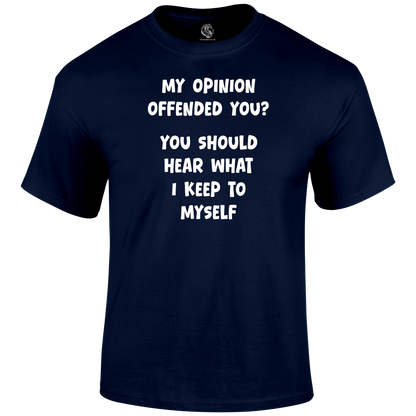 My Opinion T Shirt