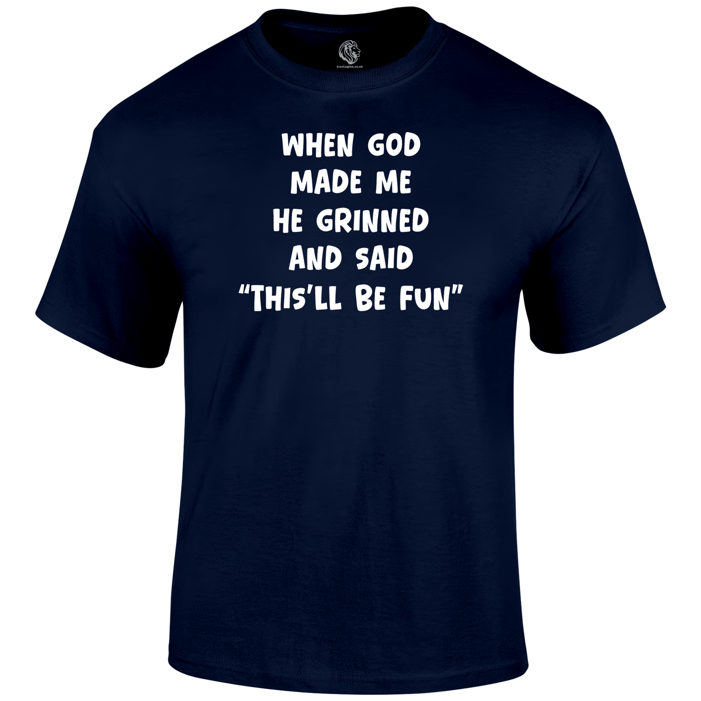 God Made Me Funny T Shirt by Lion Legion 