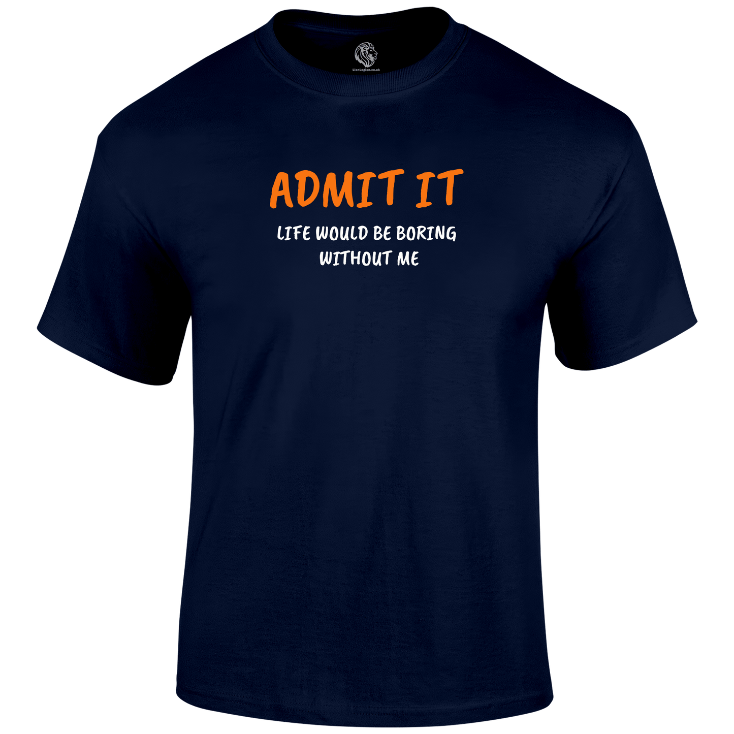 Admit It T Shirt by Lion Legion 