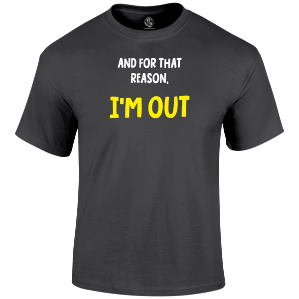 I'm Out Funny T Shirt by Lion Legion 
