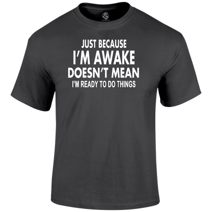 I'm Awake T Shirt by Lion Legion 