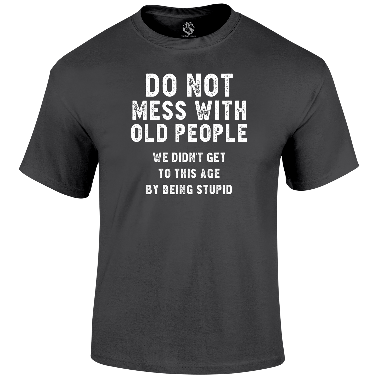 Don't Mess With Oldies Funny T Shirt by Lion Legion 