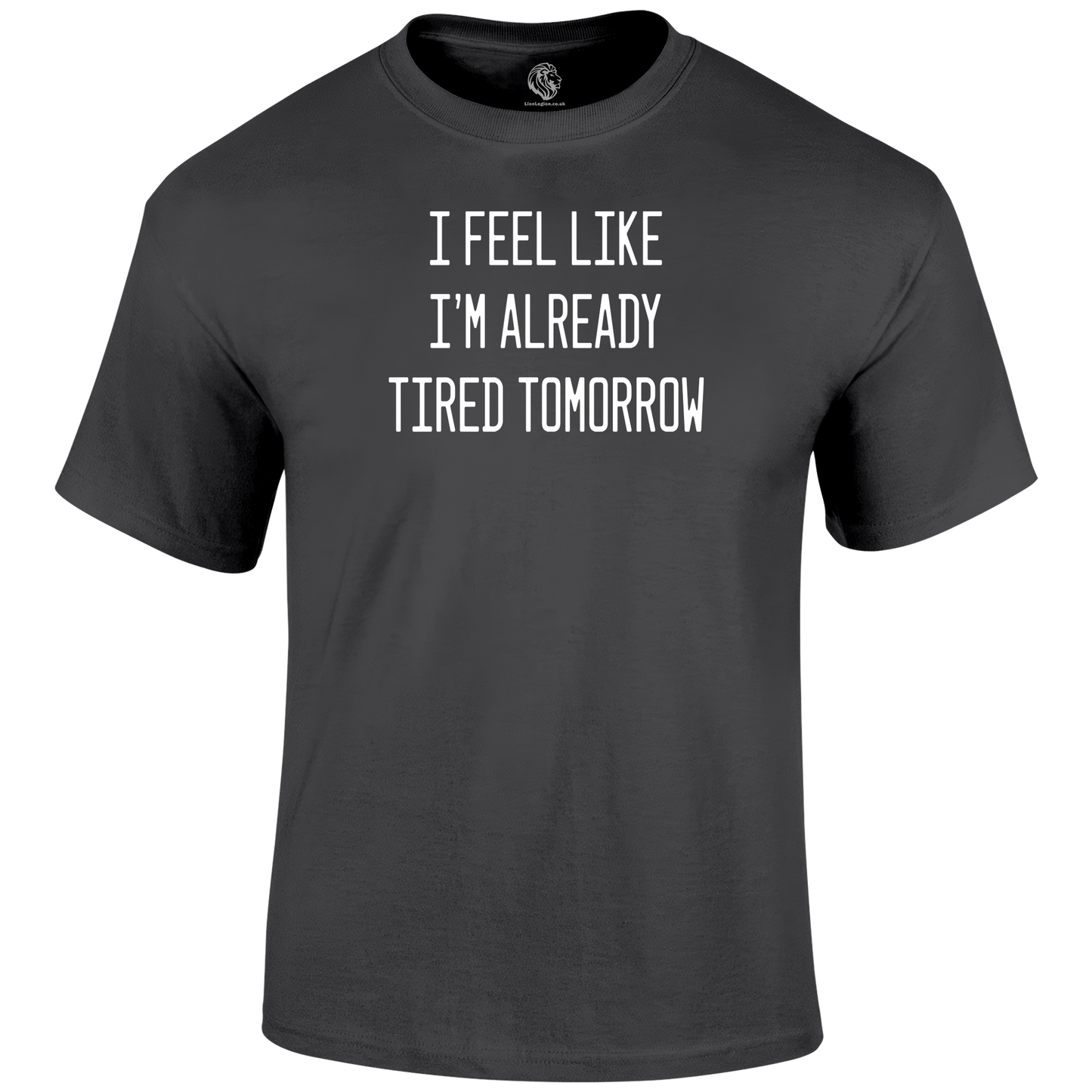 Already Tired T Shirt by Lion Legion 