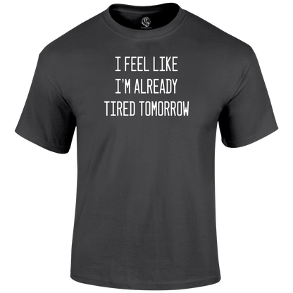 Already Tired T Shirt by Lion Legion 