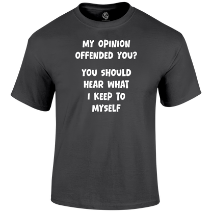 My Opinion T Shirt