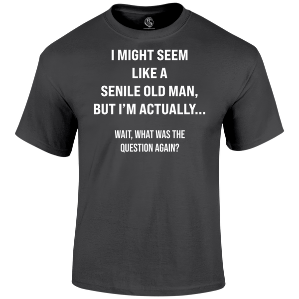 Senile Funny T Shirt by Lion Legion 
