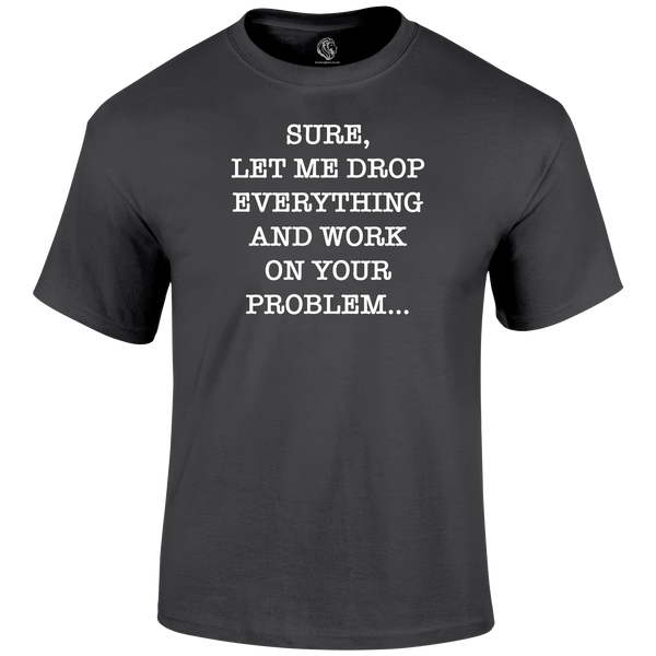 Drop Everything T Shirt by Lion Legion 