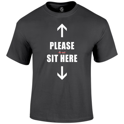Sit Here T Shirt