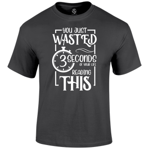 Wasted 3 Seconds T Shirt