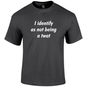 I Identify As Not Being T Shirt