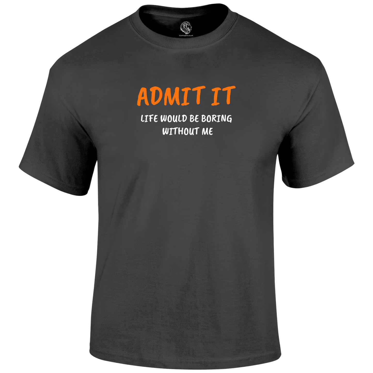 Admit It T Shirt by Lion Legion 