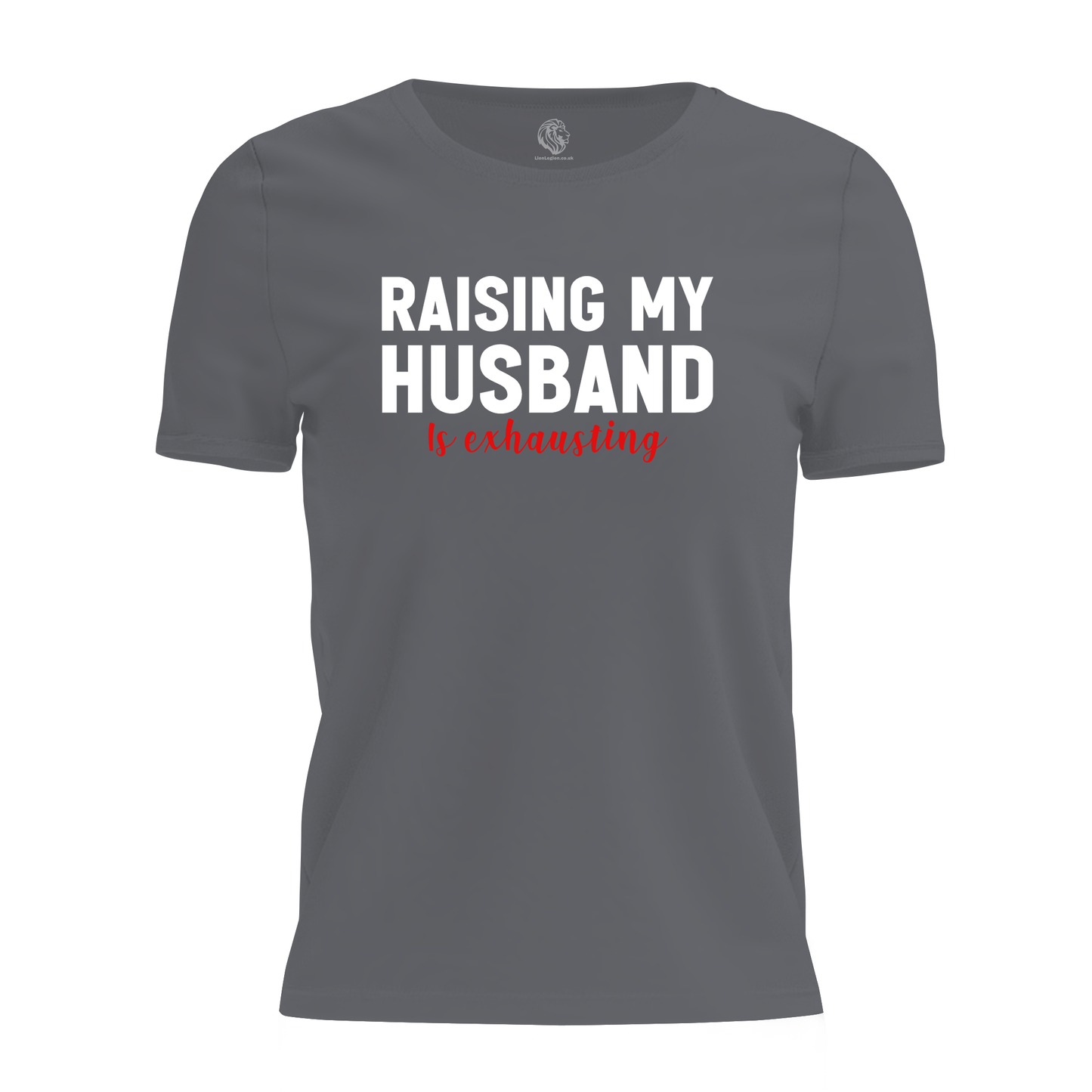 Raising My Husband Ladies Valentine T Shirt by Lion Legion 