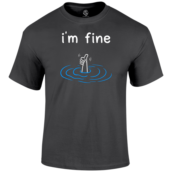I'm Fine Funny T Shirt by Lion Legion 