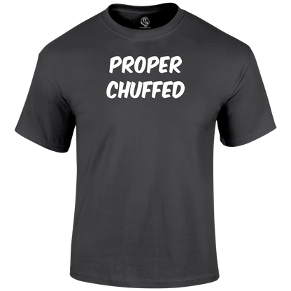 Proper Chuffed T Shirt