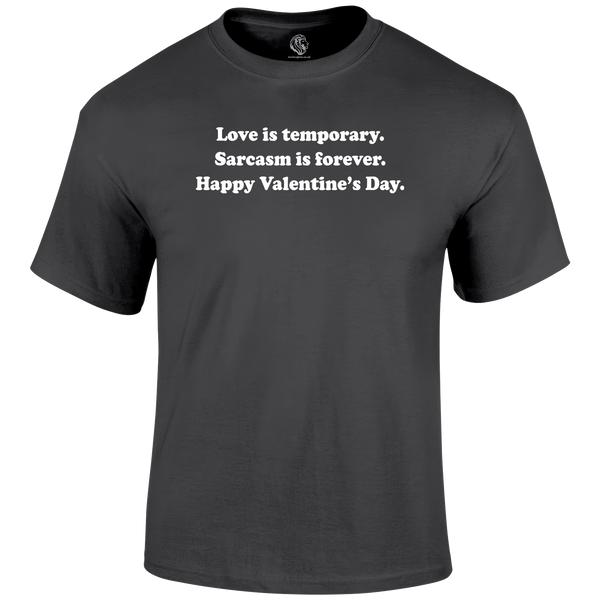 Temporary Love Valentine's T Shirt by Lion Legion 