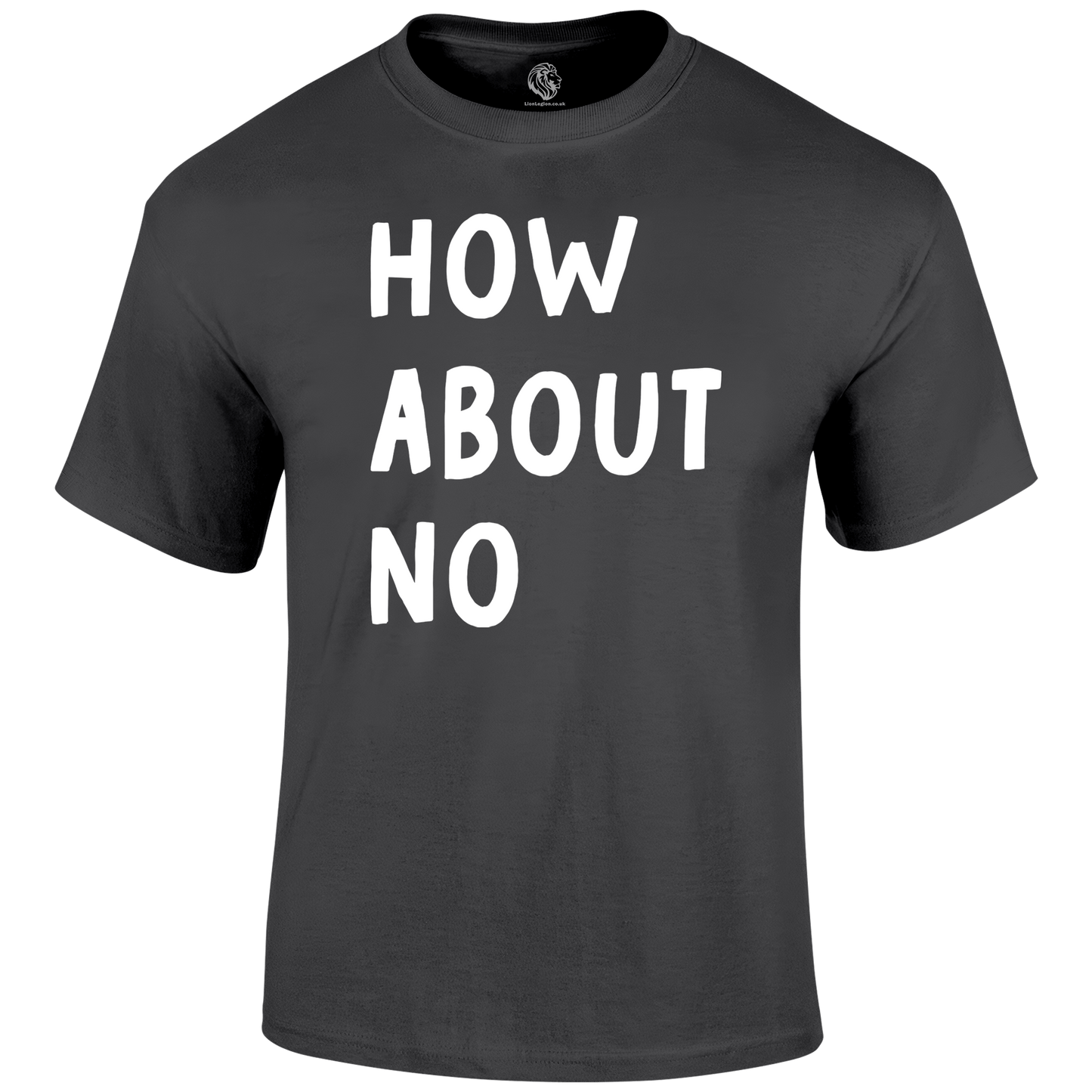 How About No Funny T Shirt by Lion Legion 