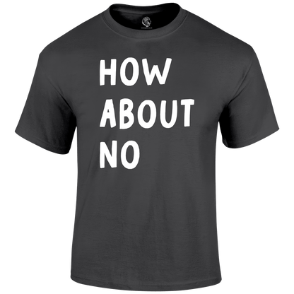 How About No Funny T Shirt by Lion Legion 