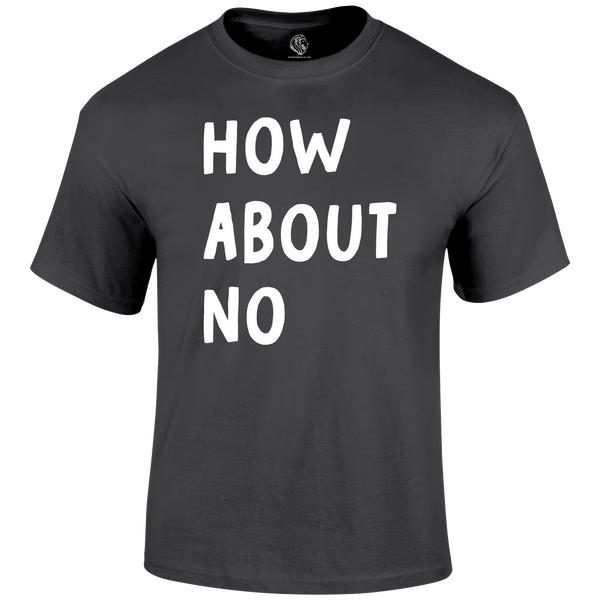 How About No Funny T Shirt by Lion Legion 