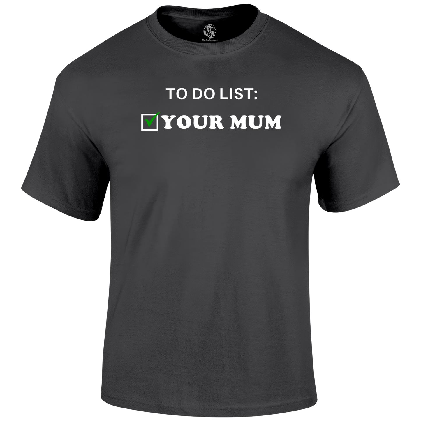 To Do Your Mum T Shirt by Lion Legion 
