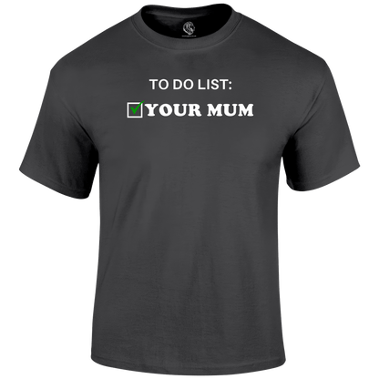 To Do Your Mum T Shirt by Lion Legion 