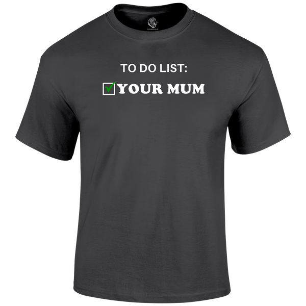 To Do Your Mum T Shirt by Lion Legion 