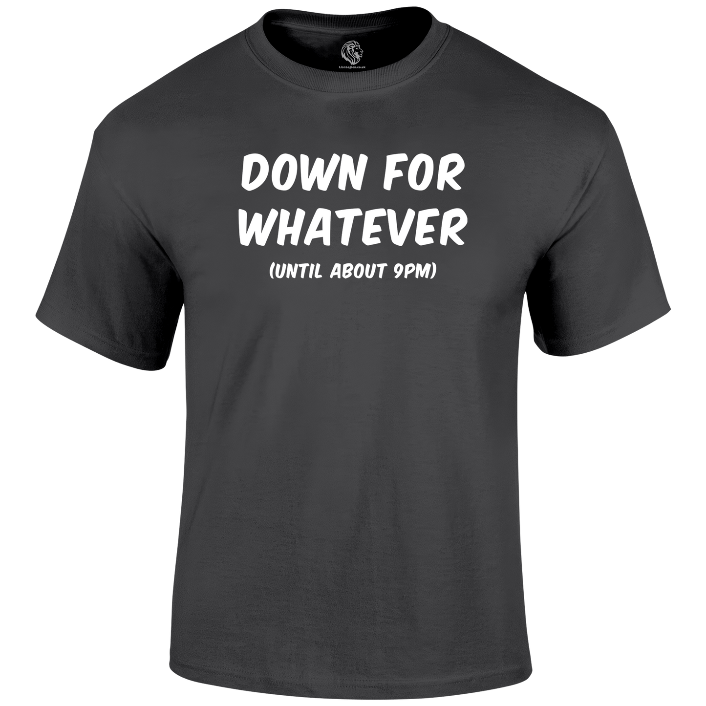 Down For Whatever Funny T Shirt by Lion Legion 