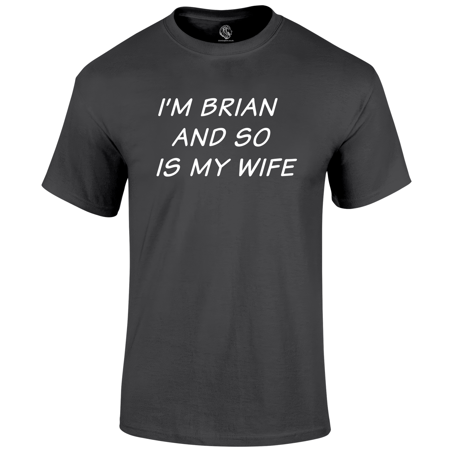 I'm Brian T Shirt by Lion Legion 