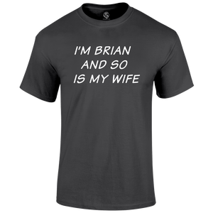 I'm Brian T Shirt