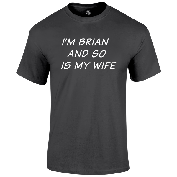 I'm Brian T Shirt by Lion Legion 