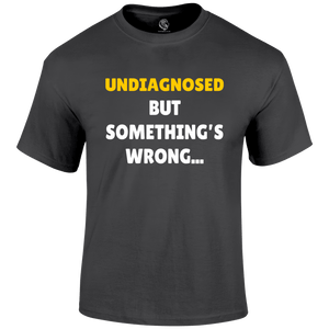 Undiagnosed Funny T Shirt