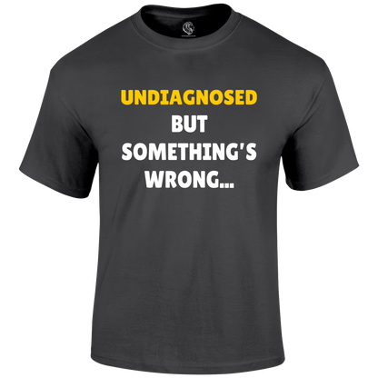 Undiagnosed Funny T Shirt by Lion Legion 