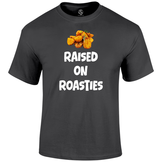 Raised On Roasties T Shirt