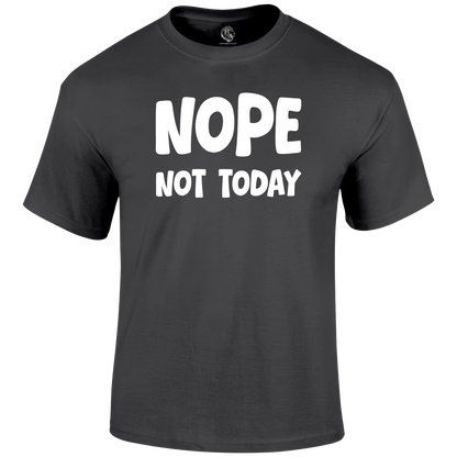 Not Today Funny T Shirt