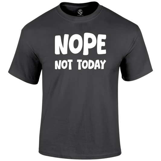 Not Today Funny T Shirt